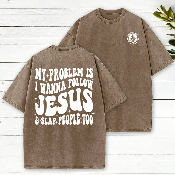 Follow Jesus And Slap People Funny Christian Washed T-Shirt