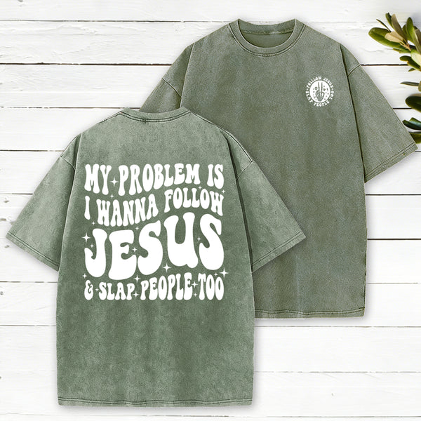 Follow Jesus And Slap People Funny Christian Washed T-Shirt