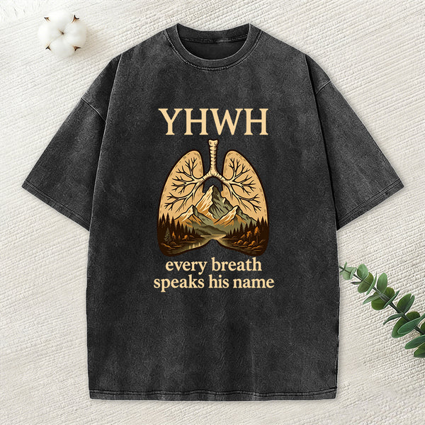 Yhwh Every Breath Speak His Name Christian Washed T-Shirt