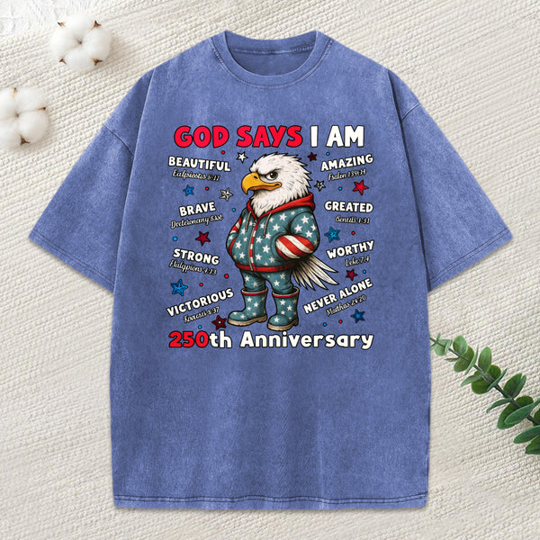 God Says I Am 250Th Anniversary Christian Washed T-Shirt