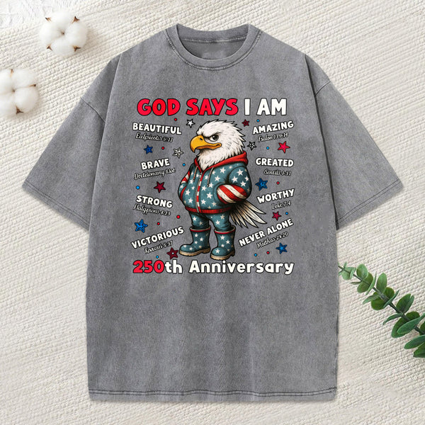 God Says I Am 250Th Anniversary Christian Washed T-Shirt