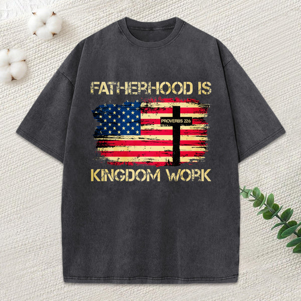 Fatherhood Is Kingdom Work Christian Washed T-Shirt