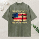 Fatherhood Is Kingdom Work Christian Washed T-Shirt