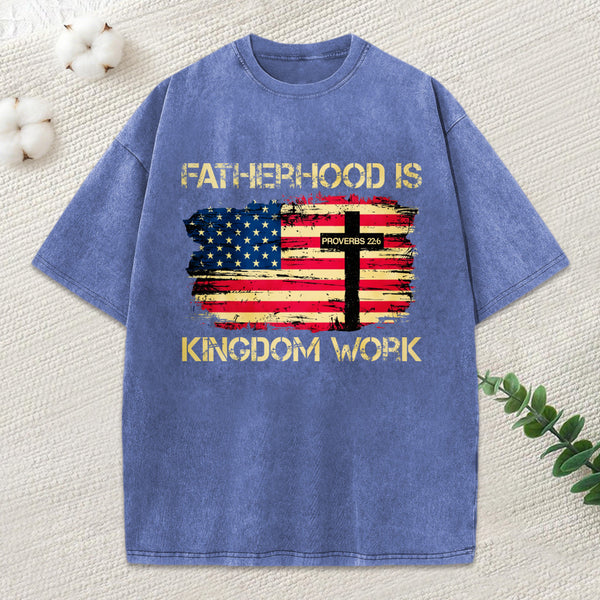 Fatherhood Is Kingdom Work Christian Washed T-Shirt