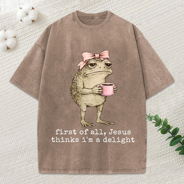 First Of All Jesus Thinks I M A Delight Christian Washed T-Shirt
