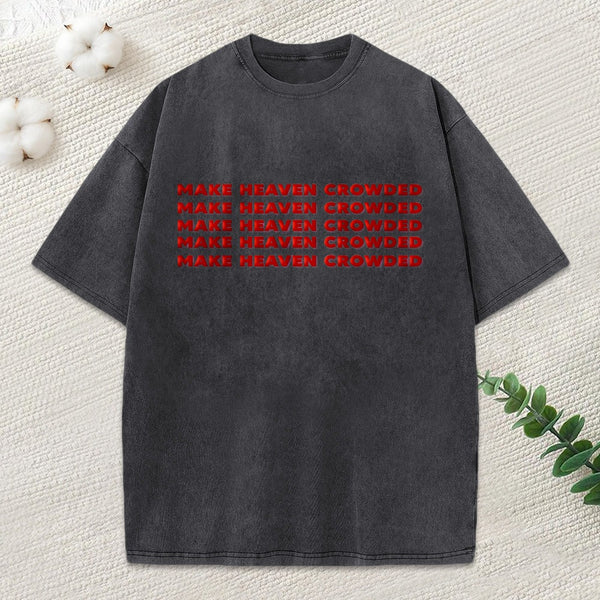 Make Heaven Crowded Christian Puff Printed Washed T-Shirt