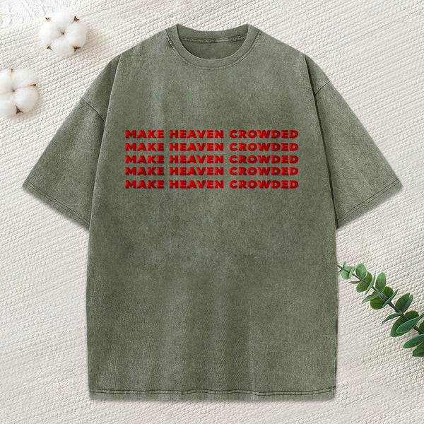 Make Heaven Crowded Christian Puff Printed Washed T-Shirt