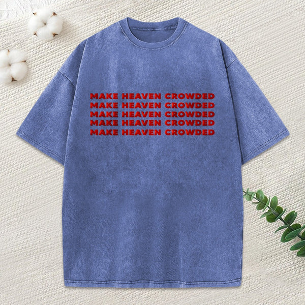 Make Heaven Crowded Christian Puff Printed Washed T-Shirt