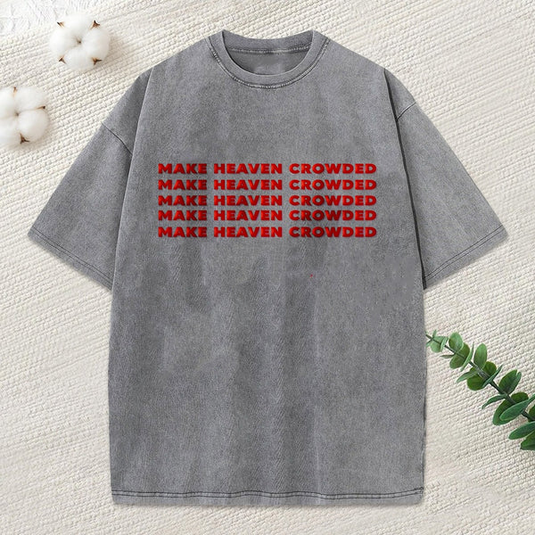 Make Heaven Crowded Christian Puff Printed Washed T-Shirt