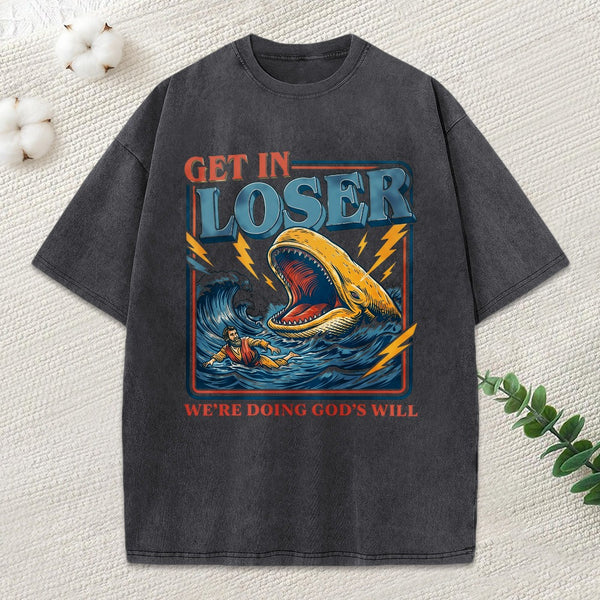 Get In Loser We Are Doing God'S Will Christian Washed T-Shirt