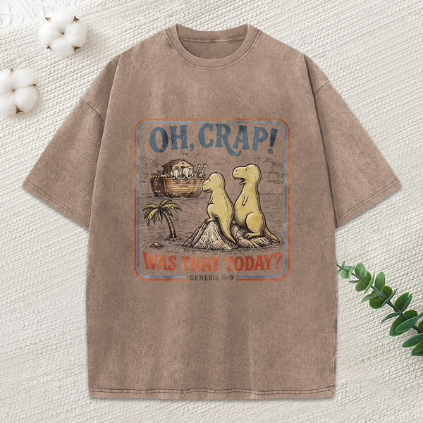 Oh Crap! Was That Today Christian Washed T-Shirt