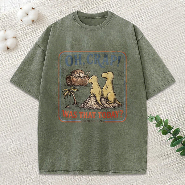 Oh Crap! Was That Today Christian Washed T-Shirt