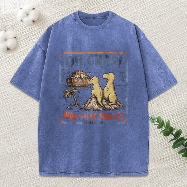 Oh Crap! Was That Today Christian Washed T-Shirt