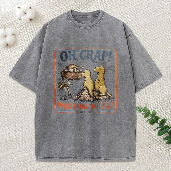 Oh Crap! Was That Today Christian Washed T-Shirt