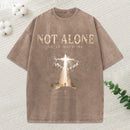 Not Alone He Is With Me Christian Washed T-Shirt