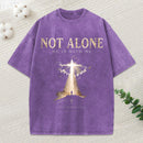 Not Alone He Is With Me Christian Washed T-Shirt