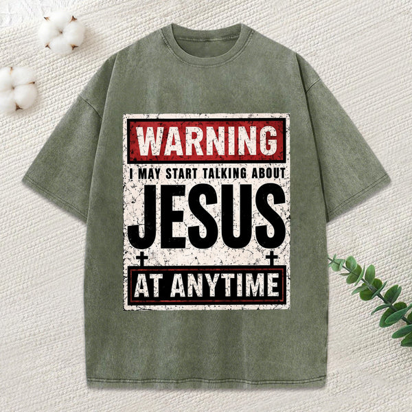 Warning I May Start Talking About Jesus Christian Washed T-Shirt