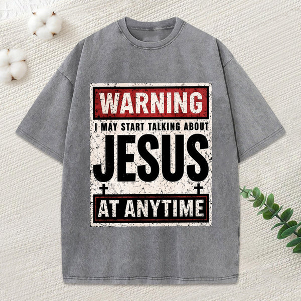Warning I May Start Talking About Jesus Christian Washed T-Shirt