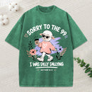 Sorry To The 99 I Was Dilly Dallying Christian Washed T-Shirt