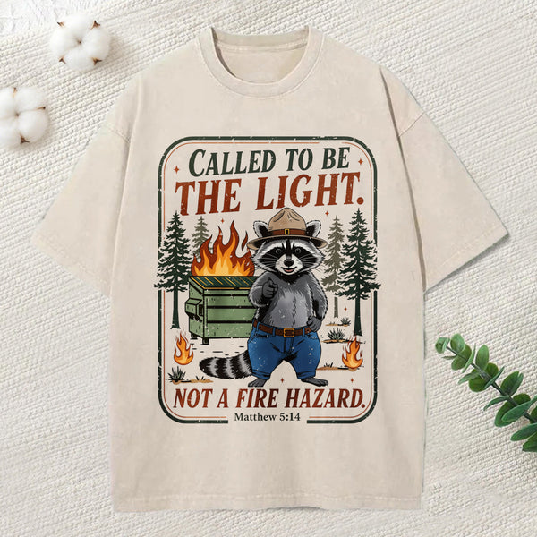 Called To Be The Light Not A Fire Hazard Christian Washed T-Shirt