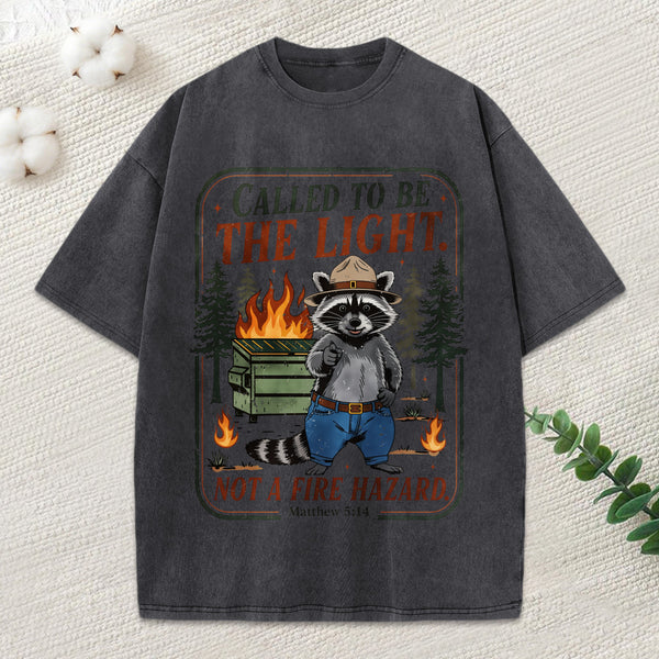 Called To Be The Light Not A Fire Hazard Christian Washed T-Shirt