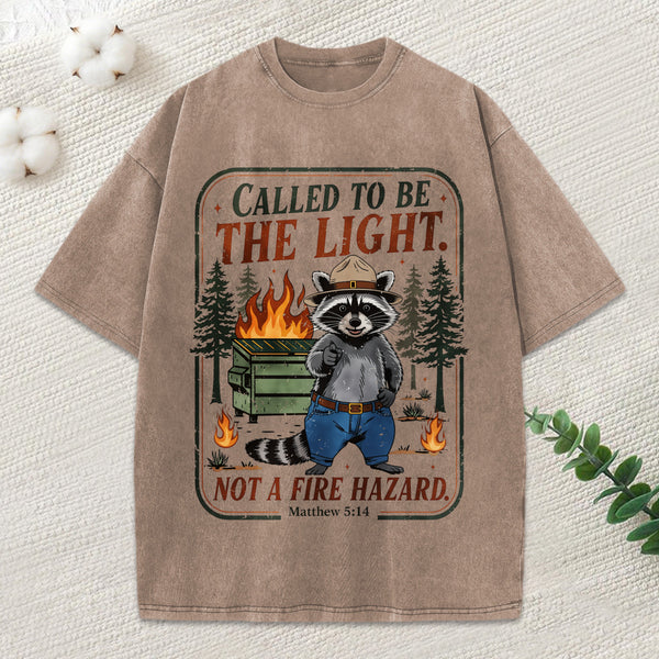 Called To Be The Light Not A Fire Hazard Christian Washed T-Shirt