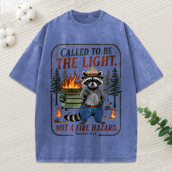 Called To Be The Light Not A Fire Hazard Christian Washed T-Shirt