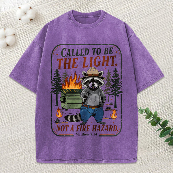 Called To Be The Light Not A Fire Hazard Christian Washed T-Shirt