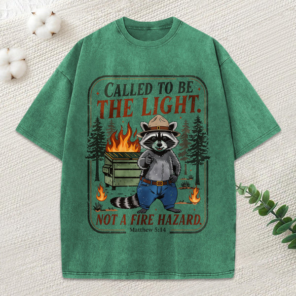Called To Be The Light Not A Fire Hazard Christian Washed T-Shirt