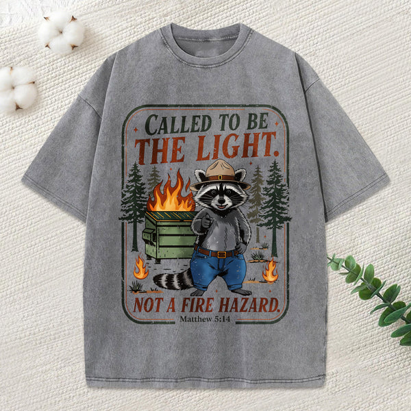 Called To Be The Light Not A Fire Hazard Christian Washed T-Shirt