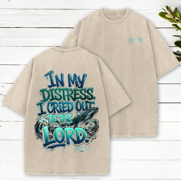In My Distress I Cried Out To The Lord Christian Washed T-Shirt
