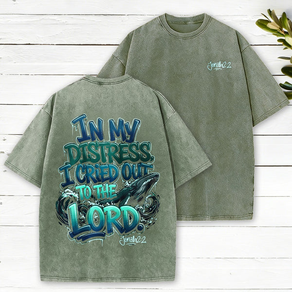 In My Distress I Cried Out To The Lord Christian Washed T-Shirt
