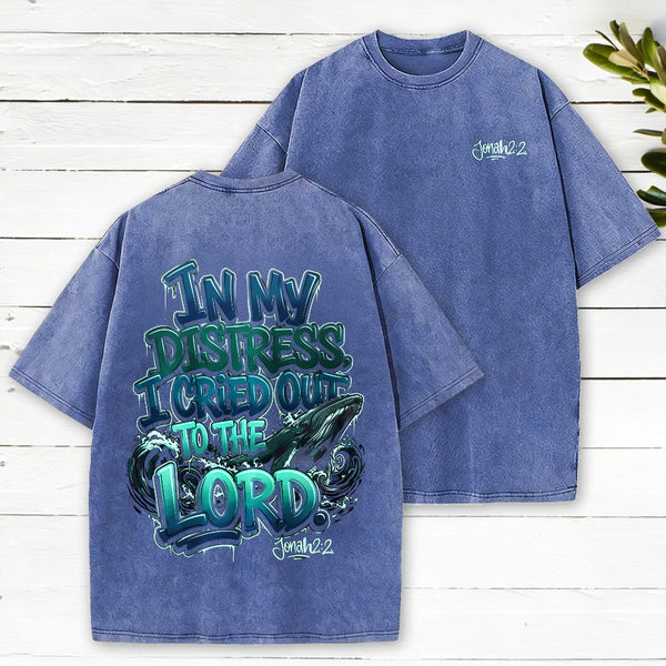 In My Distress I Cried Out To The Lord Christian Washed T-Shirt