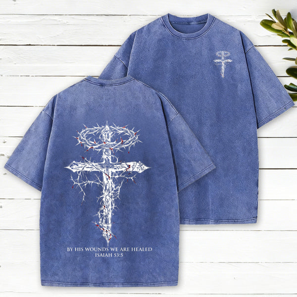 By His Wounds We Are Healed Christian Washed T-Shirt
