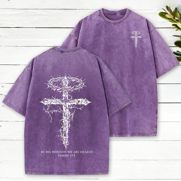By His Wounds We Are Healed Christian Washed T-Shirt