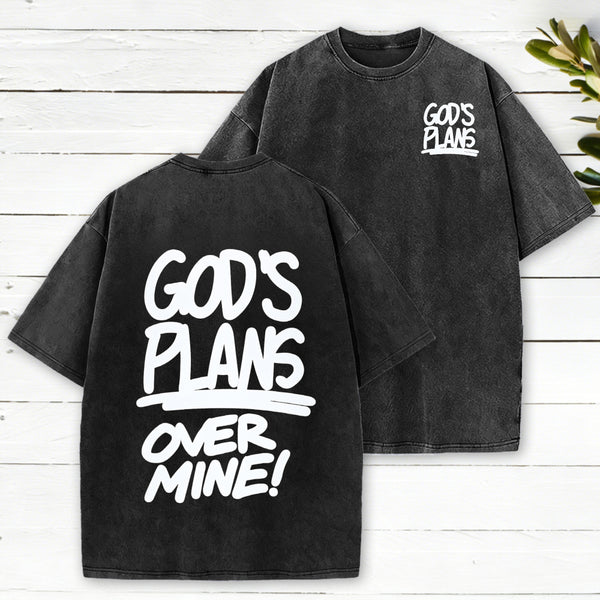 God'S Plans Over Mine Christian Washed T-Shirt