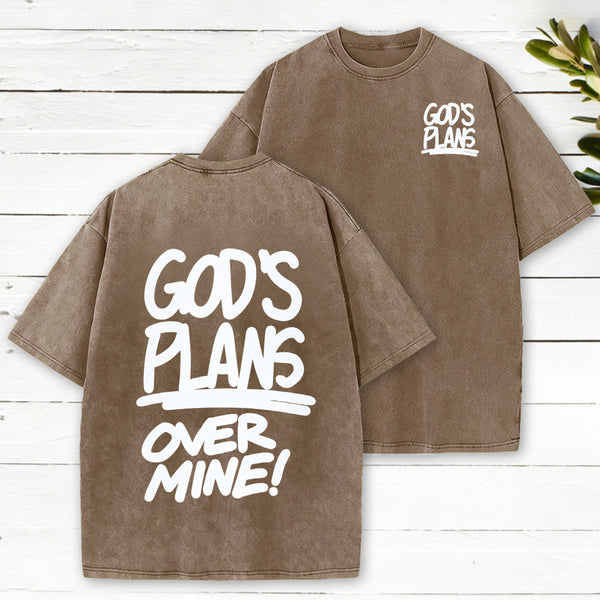 God'S Plans Over Mine Christian Washed T-Shirt