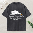Jesus Took Naps Be Like Jesus Christian Washed T-Shirt