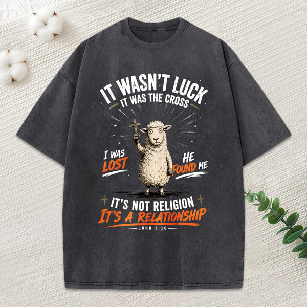 It Wasn'T Luck It Was The Cross Christian Washed T-Shirt