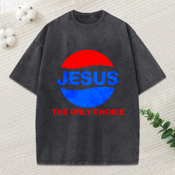 Jesus The Only Choice Christian Washed T-Shirt
