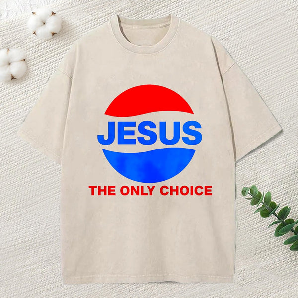 Jesus The Only Choice Christian Washed T-Shirt