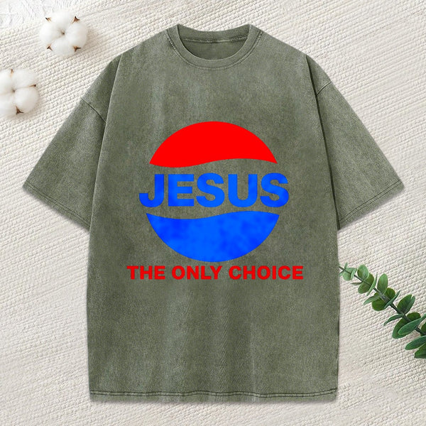 Jesus The Only Choice Christian Washed T-Shirt