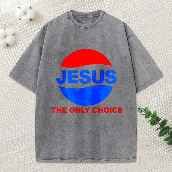 Jesus The Only Choice Christian Washed T-Shirt