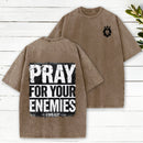 Pray For Your Enemies Christian Washed T-Shirt