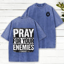 Pray For Your Enemies Christian Washed T-Shirt