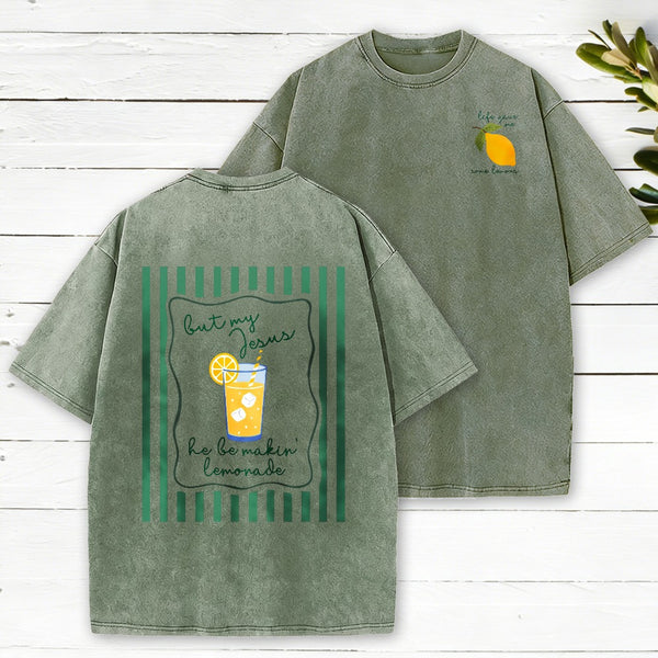 Life Gave Me Some Lemons But My Jesus He Be Makin' Lemonade Christian Washed T-Shirt