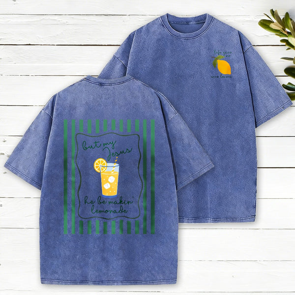Life Gave Me Some Lemons But My Jesus He Be Makin' Lemonade Christian Washed T-Shirt