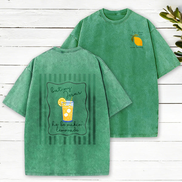 Life Gave Me Some Lemons But My Jesus He Be Makin' Lemonade Christian Washed T-Shirt