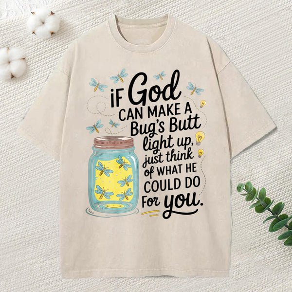 If God Can Make A Bug'S Butt Light Up Christian Washed T-Shirt