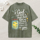 If God Can Make A Bug'S Butt Light Up Christian Washed T-Shirt